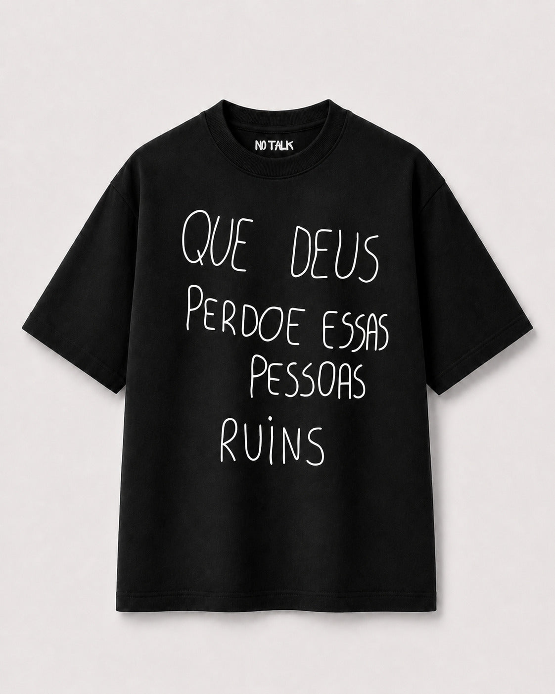 CAMISETA OVERSIZED "QUE DEUS PERDOE ESSAS PESSOAS RUINS"